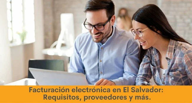 Facturación electrónica en El Salvador: Requisitos, proveedores y más.