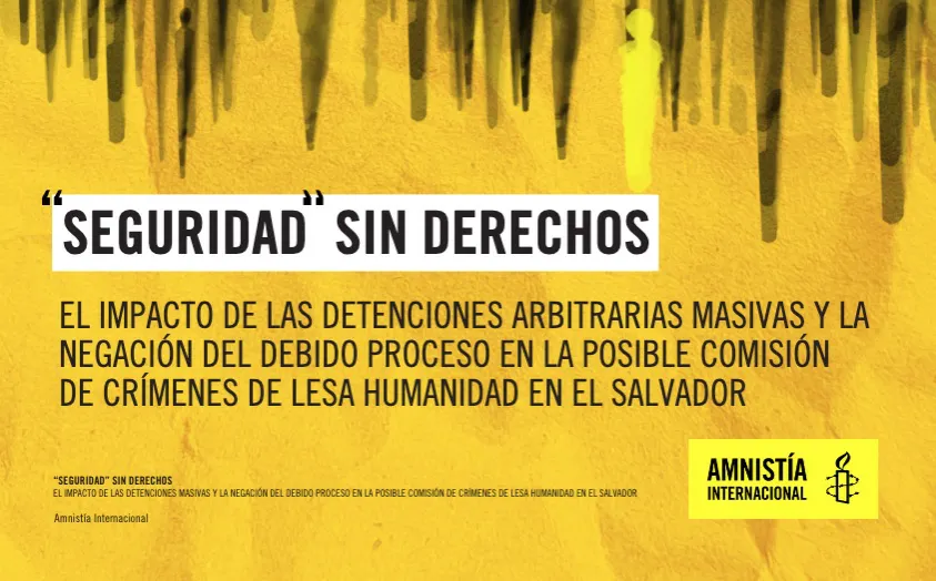 Amnistía Internacional pide finalizar régimen en El Salvador y dice hay patrones de “crímenes de lesa humanidad”